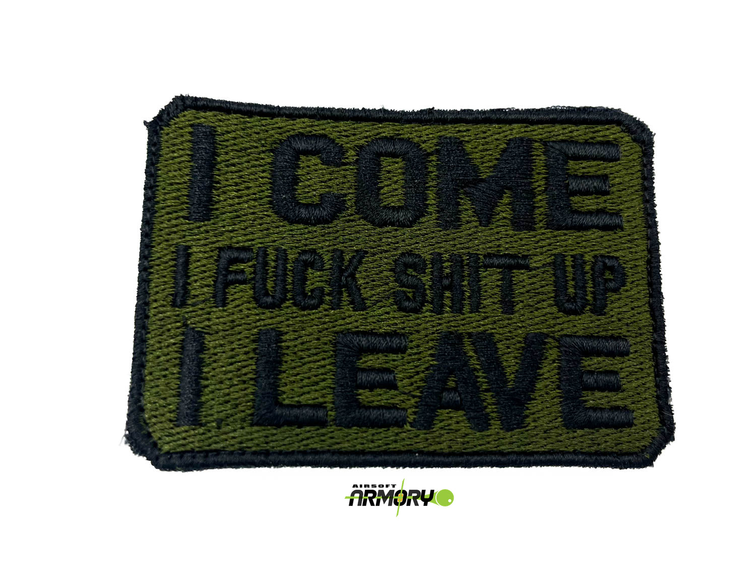 I come I fuck shit up I leave- Patch